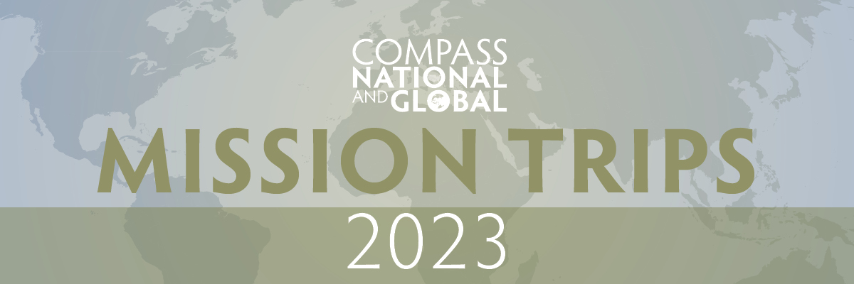 CompassNational/Global Mission Trips | The Compass Church